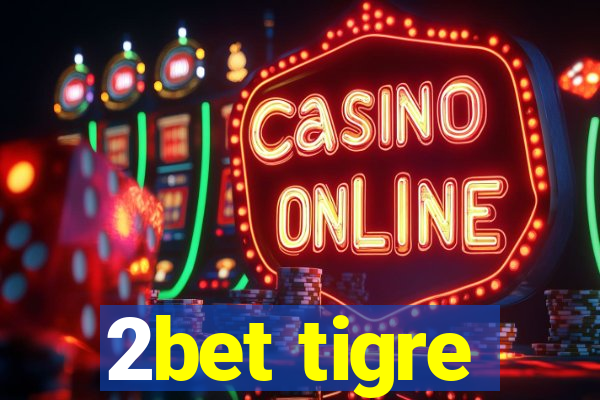 2bet tigre